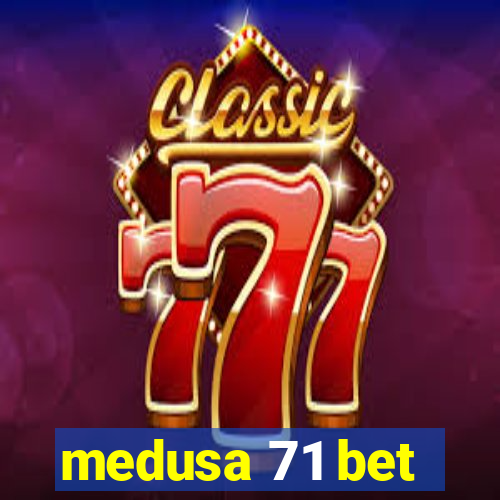 medusa 71 bet